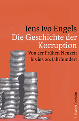 Buchcover von Die Geschichte der Korruption: Von der Frühen Neuzeit bis ins 20. Jahrhundert von Jens Ivo Engels