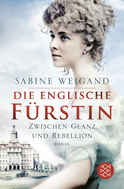 Buchcover von Die englische Fürstin: Zwischen Glanz und Rebellion von Sabine Weigand
