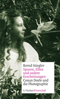 Buchcover von Spuren, Elfen und andere Erscheinungen: Conan Doyle und die Photographie von Bernd Stiegler