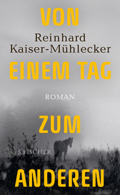Buchcover von Von einem Tag zum anderen: Roman von Reinhard Kaiser-Mühlecker