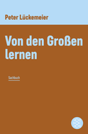 Buchcover von Von den Großen lernen von Peter Lückemeier