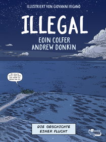 Buchcover von Illegal - Die Geschichte einer Flucht von Eoin Colfer, Andrew Donkin