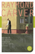 Buchcover von Würdest du bitte endlich still sein, bitte: Erzählungen von Raymond Carver