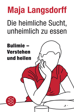 Buchcover von Die heimliche Sucht, unheimlich zu essen: Bulimie - Verstehen und heilen von Maja Langsdorff