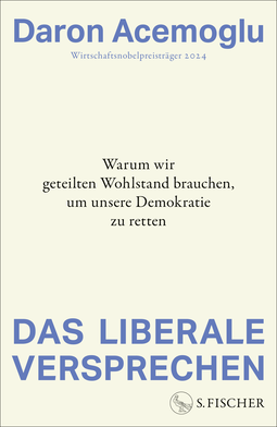 Buchcover von Das liberale Versprechen: Warum wir geteilten Wohlstand brauchen, um unsere Demokratie zu retten von Daron Acemoglu