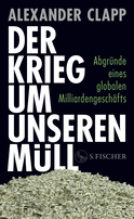 Buchcover von Der Krieg um unseren Müll: Abgründe eines globalen Milliardengeschäfts von Alexander Clapp