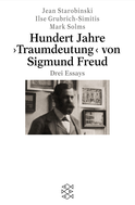 Buchcover von Hundert Jahre ›Traumdeutung‹ von Sigmund Freud: Drei Essays von Jean Starobinski, Ilse Grubrich-Simitis, Mark Solms