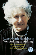 Buchcover von Von Anfang zu Anfang: Eine Frau Jahrgang 13 erzählt vom Ende des letzten Jahrhunderts von Agnes-Marie Grisebach