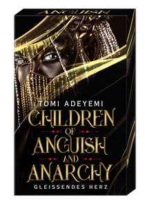 Buchcover von Children of Anguish and Anarchy: Gleißendes Herz von Tomi Adeyemi