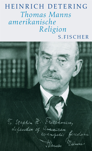 Buchcover von Thomas Manns amerikanische Religion: Theologie, Politik und Literatur im kalifornischen Exil Mit einem Essay von Frido Mann