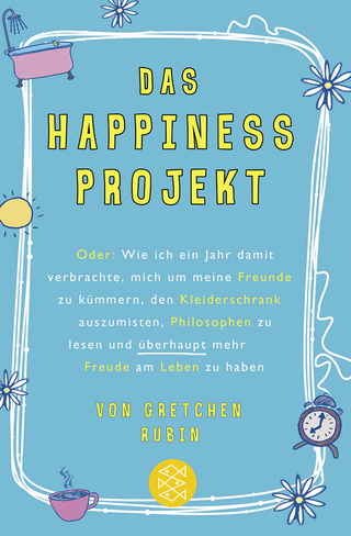 Buchcover von Das Happiness-Projekt: Oder: Wie ich ein Jahr damit verbrachte, mich um meine Freunde zu kümmern, den Kleiderschrank auszumisten, Philosophen zu lesen und überhaupt mehr Freude am Leben zu haben