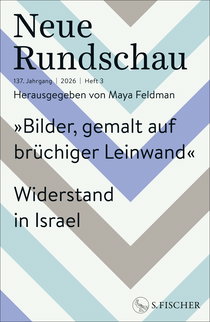 Buchcover von Neue Rundschau 2026/3: »Bilder, gemalt auf brüchiger Leinwand« Widerstand in Israel | Hrsg. von Maya Feldman