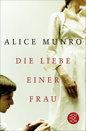 Buchcover von Die Liebe einer Frau: Drei Erzählungen und ein kurzer Roman von Alice Munro