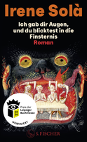 Buchcover von Ich gab dir Augen, und du blicktest in die Finsternis: Roman von Irene Solà