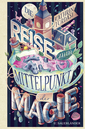 Buchcover von Die Reise zum Mittelpunkt der Magie von Kathrin Tordasi