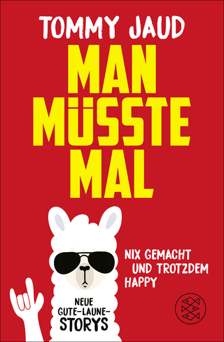 Buchcover von Man müsste mal – Nix gemacht und trotzdem happy: Neue Gute-Laune-Storys