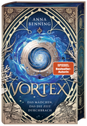 Buchcover von Vortex – Das Mädchen, das die Zeit durchbrach Schmuckausgabe: Band 2 von Anna Benning