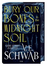 Buchcover von Bury Our Bones in the Midnight Soil: Liebe stirbt zuletzt von Petra Huber