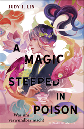 Buchcover von A Magic Steeped in Poison – Was uns verwundbar macht: Band 1 von Judy I. Lin