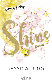 Buchcover von Shine - Love & K-Pop: Roman von Jessica Jung