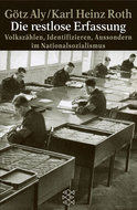 Buchcover von Die restlose Erfassung: Volkszählen, Identifizieren, Aussondern im Nationalsozialismus von Götz Aly, Karl Heinz Roth