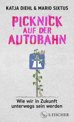 Buchcover von Picknick auf der Autobahn: Wie wir in Zukunft unterwegs sein werden von Katja Diehl, Mario Sixtus