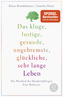 Buchcover von Das kluge, lustige, gesunde, ungebremste, glückliche, sehr lange Leben: Die Weisheit der Hundertjährigen. Eine Weltreise von Klaus Brinkbäumer, Samiha Shafy