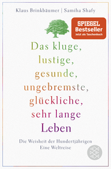 Buchcover von Das kluge, lustige, gesunde, ungebremste, glückliche, sehr lange Leben: Die Weisheit der Hundertjährigen. Eine Weltreise von Samiha Shafy