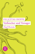Buchcover von Verbrecher und Versager: Fünf Porträts von Felicitas Hoppe