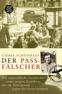 Buchcover von Der Passfälscher: Die unglaubliche Geschichte eines jungen Grafikers, der im Untergrund gegen die Nazis kämpfte von Cioma Schönhaus