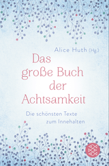 Buchcover von Das große Buch der Achtsamkeit - Die schönsten Texte zum Innehalten von Alice Huth