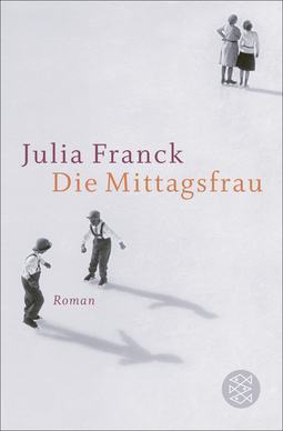 Buchcover von Die Mittagsfrau: Roman von Julia Franck