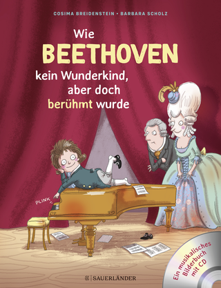 Buchcover von Abenteuer Klassik Wie Beethoven kein Wunderkind, aber doch berühmt wurde: Ein Musikbilderbuch