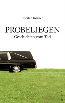 Buchcover von Probeliegen: Geschichten vom Tod von Torsten Körner