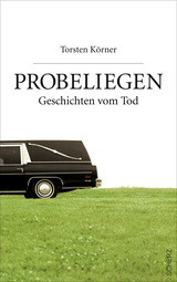 Buchcover von Probeliegen: Geschichten vom Tod von Torsten Körner