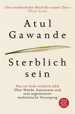 Buchcover von Sterblich sein: Was am Ende wirklich zählt. Über Würde, Autonomie und eine angemessene medizinische Versorgung von Atul Gawande