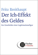 Buchcover von Der Ich-Effekt des Geldes: Zur Geschichte einer Legitimationsfigur von Fritz Breithaupt