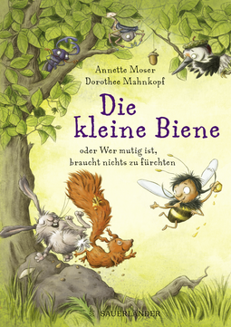 Buchcover von Die kleine Biene oder Wer mutig ist, braucht nichts zu fürchten: Band 1 von Annette Moser