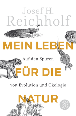 Buchcover von Mein Leben für die Natur: Auf den Spuren von Evolution und Ökologie von Josef H. Reichholf