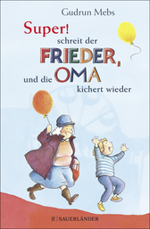 Buchcover von »Super«, schreit der Frieder, und die Oma kichert wieder von Gudrun Mebs