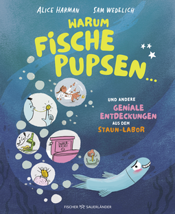 Buchcover von Warum Fische pupsen ...: und andere geniale Entdeckungen aus dem Staun-Labor von Alice Harman