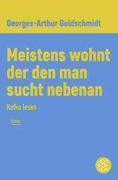 Buchcover von Meistens wohnt der den man sucht nebenan: Kafka lesen von Georges-Arthur Goldschmidt
