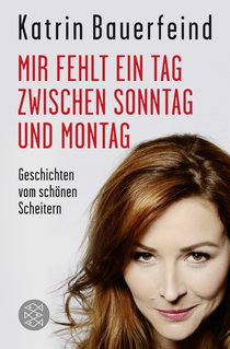 Buchcover von Mir fehlt ein Tag zwischen Sonntag und Montag: Geschichten vom schönen Scheitern