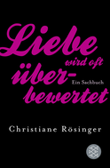 Buchcover von Liebe wird oft überbewertet: Ein Sachbuch von Christiane Rösinger