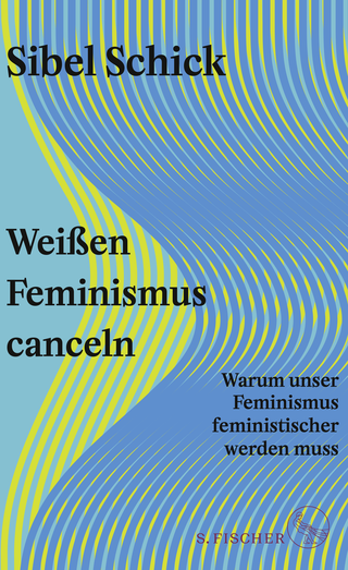 Buchcover von Weißen Feminismus canceln: Warum unser Feminismus feministischer werden muss