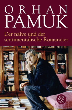 Buchcover von Der naive und der sentimentalische Romancier von Orhan Pamuk