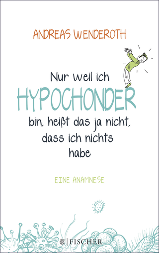 Buchcover von Nur weil ich Hypochonder bin, heißt das ja nicht, dass ich nichts habe: Eine Anamnese