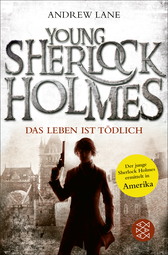 Buchcover von Young Sherlock Holmes: Das Leben ist tödlich - Sherlock Holmes ermittelt in Amerika von Andrew Lane
