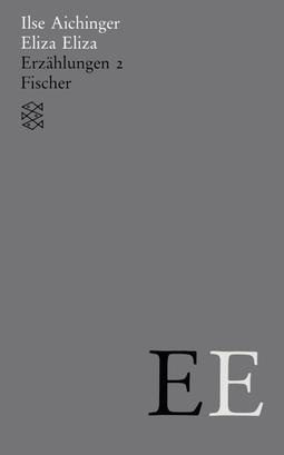 Buchcover von Eliza Eliza: Erzählungen 2 (1958 - 1968) von Ilse Aichinger