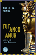 Buchcover von Tutanchamun: Leben, Tod und Geheimnis von Angelika Franz